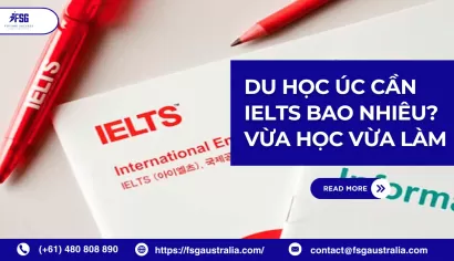 Du học Úc cần IELTS bao nhiêu? Cập nhật mới nhất 2026